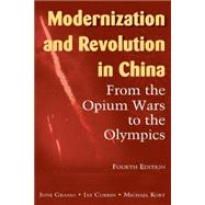 Modernization and Revolution in China: From the Opium Wars to the Olympics 9780765623911