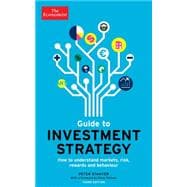 The Economist Guide to Investment Strategy: How to Understand Markets, Risk, Rewards, and Behaviour 9781610393911
