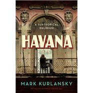 Havana A Subtropical Delirium 9781632863911
