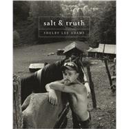 Shelby Lee Adams : Salt and Truth 9780984573912