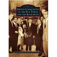 Jewish Communities of the Five Towns and the Rockaways 9781467133913