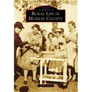 Rural Life in Murray County 9781467113915