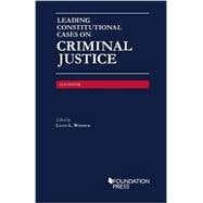 Leading Constitutional Cases on Criminal Justice 9781634593915