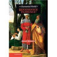 The Humanist World of Renaissance Florence 9781107043916
