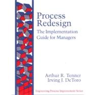Process Redesign : The Implementation Guide for Managers
