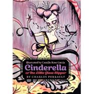 Cinderella, or the Little Glass Slipper 9780062333919
