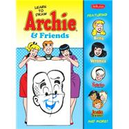 Learn to Draw Archie & Friends: Featuring Betty, Veronica, Sabrina the Teenage Witch, Josie & the Pussycats, and More! 9781600583919
