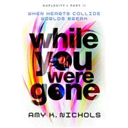 While You Were Gone (Duplexity, Part II) 9780385753920
