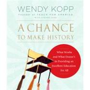 A Chance to Make History: What Works and What Doesn't in Providing an Excellent Education for All 9781611743920