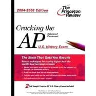 Cracking the AP U.S. History Exam, 2004-2005 Edition 9780375763922