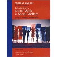 Student Manual for Kirst-Ashman's Introduction to Social Work and Social Welfare: Critical Thinking Perspectives, 2nd