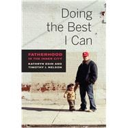 Doing the Best I Can: Fatherhood in the Inner City 9780520283923