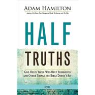 Half Truths: God Helps Those Who Help Themselves and Other Things the Bible Doesn't Say 9781501813924