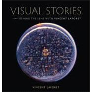 Visual Stories Behind the Lens with Vincent Laforet 9780321793928