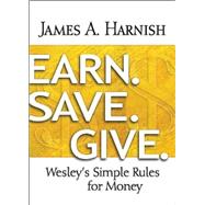 Earn. Save. Give.: Wesley's Simple Rules for Money 9781630883928