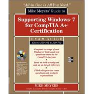 Mike Meyers' Guide to Supporting Windows 7 for CompTIA A+ Certification (Exams 701 & 702) 9780071763929