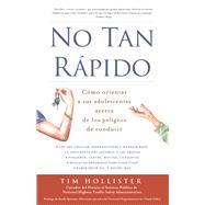 No tan rápido: Cómo Orientar a Sus Adolescentes Acerca De Los Peligros De Conducir 9781613733929
