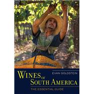 Wines of South America: The Essential Guide 9780520273931
