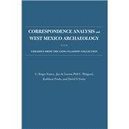 Correspondence Analysis and West Mexico Archaeology: Ceramics from the Long-glassow Collection 9780826353931