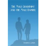 The Male Chauvinist and the Male Basher 9781434963932