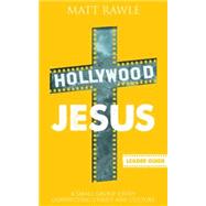 Hollywood Jesus: A Small Group Study Connecting Christ and Culture 9781501803932