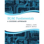 DC/AC Fundamentals A Systems Approach 9780132933933