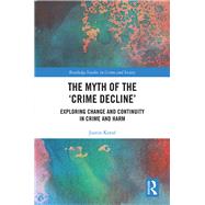 The Myth of the æCrime DeclineÆ: Exploring Change and Continuity in Crime and Harm 9780815353935