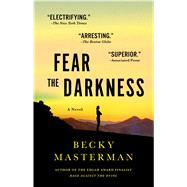 Fear the Darkness A Novel 9781250073938