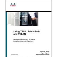 Using TRILL, FabricPath, and VxLAN Designing Massively Scalable Data Centers (MSDC) with Overlays 9781587143939