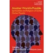 Another World is Possible: Spiritualities and Religions of Global Darker Peoples 9781845533939