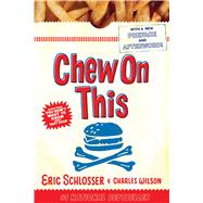 Chew on This : Everything You Don't Want to Know about Fast Food 9780618593941