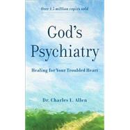 God's Psychiatry: Healing for Your Troubled Heart 9780800723941