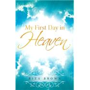 My First Day in Heaven 9780891123941