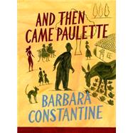 And Then Came Paulette 9781623653941