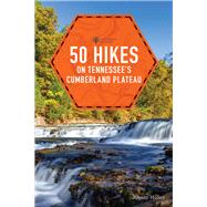 50 Hikes on Tennessee's Cumberland Plateau 9781682683941