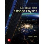 Six Ideas That Shaped Physics: Unit C - Conservation Laws Constrain Interactions 9780073513942