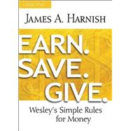 Earn. Save. Give.: Wesley's Simple Rules for Money 9781630883942