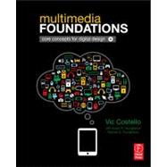 Multimedia Foundations: Core Concepts for Digital Design 9780240813943