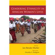 Gendering Ethnicity in African Women's Lives 9780299303945