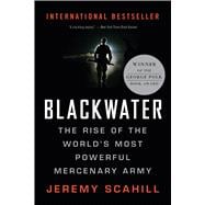 Blackwater: The Rise of the World's Most Powerful Mercenary Army 9781568583945