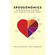Spousonomics : Using Economics to Master Love, Marriage, and Dirty Dishes 9780385343947