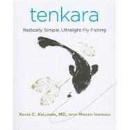 Tenkara : Radically Simple, Ultralight Fly Fishing 9780762763948