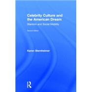 Celebrity Culture and the American Dream: Stardom and Social Mobility 9781138023949