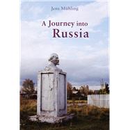 A Journey into Russia: Encounters With People and Places 9781907973949