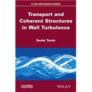 Transport and Coherent Structures in Wall Turbulence 9781848213951