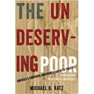 The Undeserving Poor America's Enduring Confrontation with Poverty: Fully Updated and Revised 9780199933952