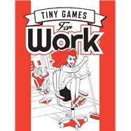 Tiny Games for Work 9781472813954
