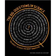 The Big Questions in Science The Quest to Solve the Great Unknowns 9780233003955