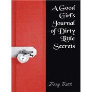 A Good Girl’s Journal of Dirty Little Secrets 9781496963956