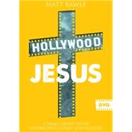 Hollywood Jesus: A Small Group Study Connecting Christ and Culture 9781501803956